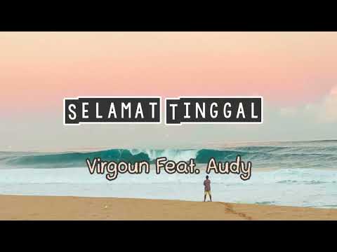 Selamat (Selamat Tinggal) - Virgoun Feat. Audy