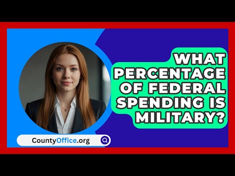 What Percentage of Federal Spending Is Military? - CountyOffice.org