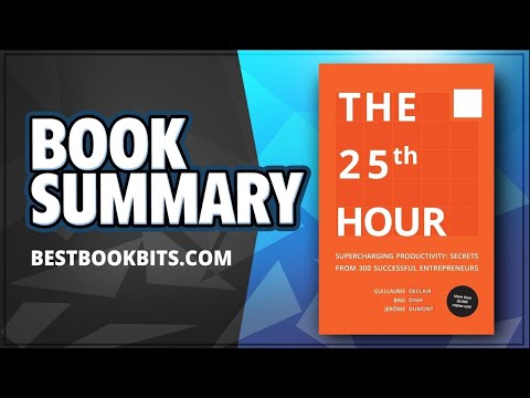 The 25th Hour Supercharging Productivity - Secrets from 300 Successful Entrepreneurs | Book Summary