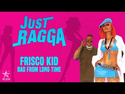 Frisco Kid - Bad from Long Time (Official Audio) | Jet Star Music