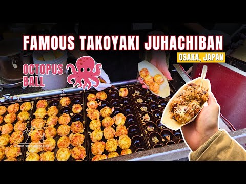 FAMOUS Takoyaki Juhachiban Dotonbori | Octopus Ball | Japanese Street Food | Osaka Japan