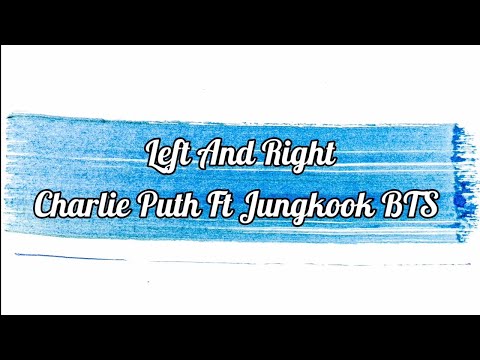 Charlie Puth Ft Jungkook BTS - Left And Right (Lyrics)