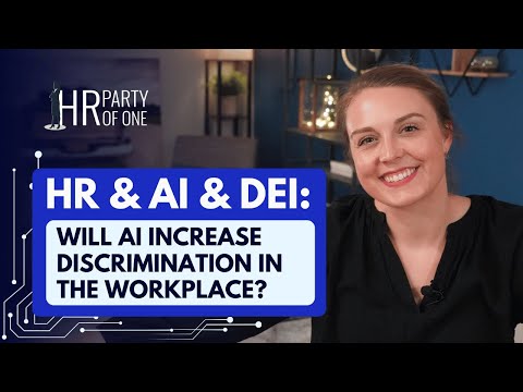 HR & AI & DEI: Will Artificial Intelligence Increase Discrimination in the Workplace?