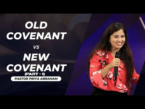 Old Covenant vs New Covenant (Full Msg) | Part 1 | Pastor Priya Abraham