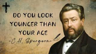 DO YOU LOOK YOUNGER THAN YOUR AGE | Charles Spurgeon Sermons