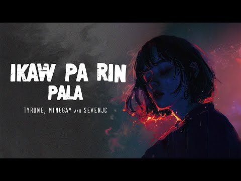 Ikaw Pa Rin Pala - Tyrone, Minggay & SevenJC (Lyric Video)