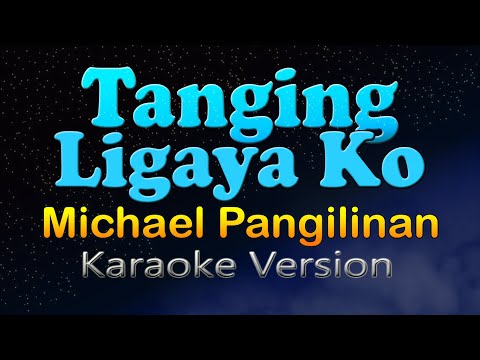 TANGING LIGAYA KO - Michael Pangilinan (Karaoke Version)