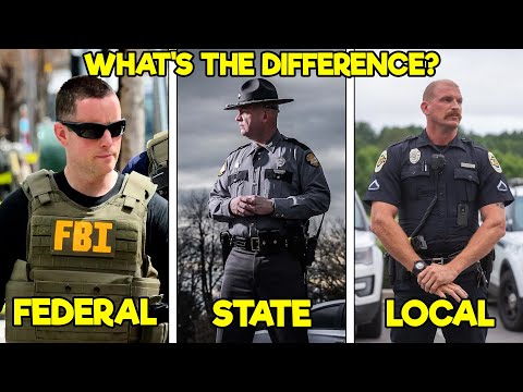 WHY ARE THERE SO MANY TYPES OF LAW ENFORCEMENT? (FEDERAL, STATE, AND LOCAL POLICE EXPLAINED)