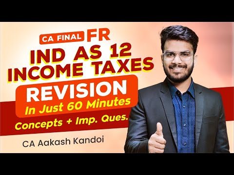 IND AS 12 - Income Taxes Revision | In Just 60 Minutes | CA Aakash Kandoi