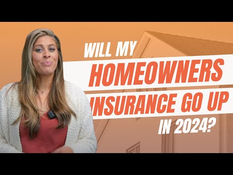 Will Homeowners Insurance go up in 2024?