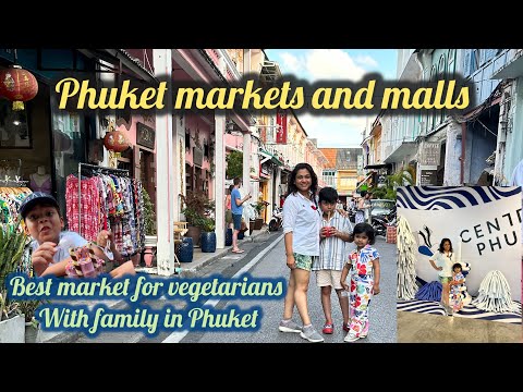 Phuket market & malls - family Patong beach | Bangla market | Central Phuket mall | Old town market