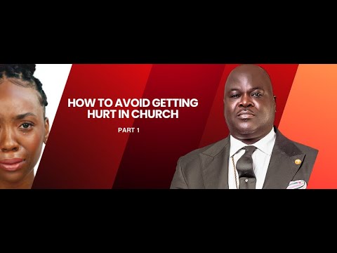 HOW TO AVOID GETTING HURT IN CHURCH PT 1 -Dr Olumide Emmanuel