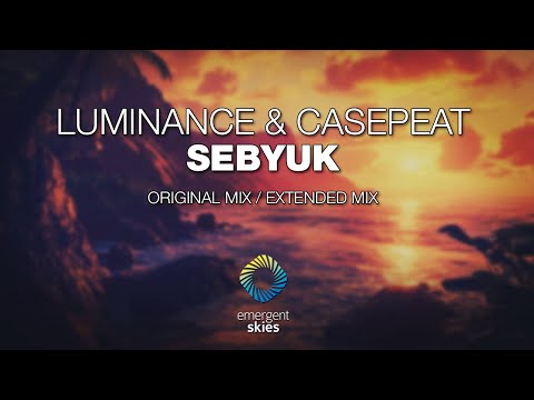 Luminance & Casepeat - Sebyuk [Emergent Skies]