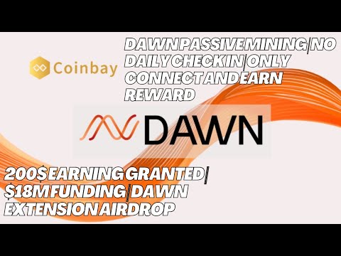 DAWN Passive Mining | No Daily Check in | Only Connect and Earn Reward 200$ Earning granted |airdrop