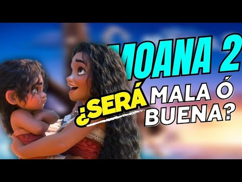 Moana 2 ¿Será una DIGNA ó PÉSIMA Secuela?