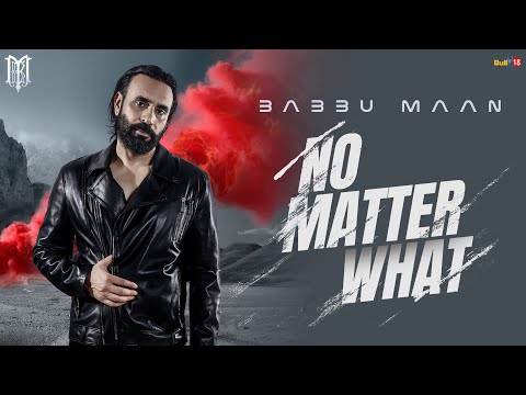 Babbu Maan - No Matter What | Latest Punjabi Song 2024