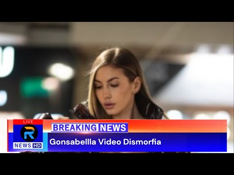 WATCH Gonsabellla Video Dismorfia