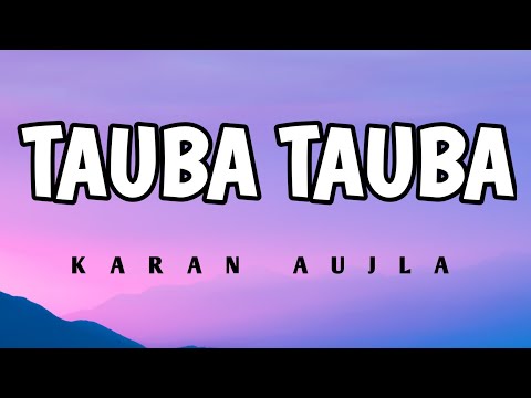 karan Aujla - Tauba tauba (lyrics) , tauba tauba , husn Tera tauba tauba