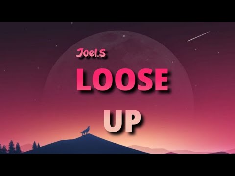 JOEL.S - LOOSE UP | OFFICIAL LYRIC VIDEO