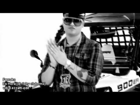 Farruko - Es Hora (dj rishy club rmx vdj d.ezzatti edit)