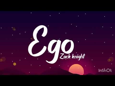 Zack Knight - Ego (lyrics)