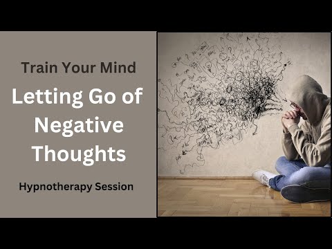 Letting Go of Negative Thoughts - Train Your Mind