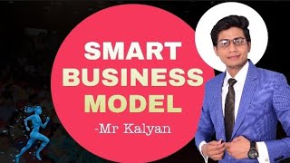 Smart business model | for grow your business in 21st century | by Mr Kalyan