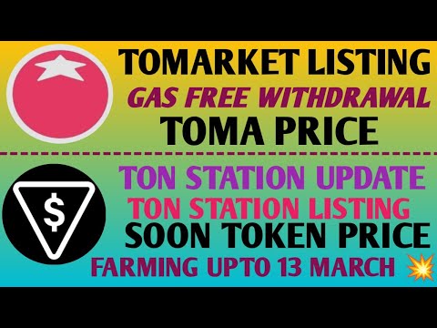 Tomarket Airdrop Listing & Withdrawal Gas Free | Ton Station Airdrop Listing | Tomarket Price