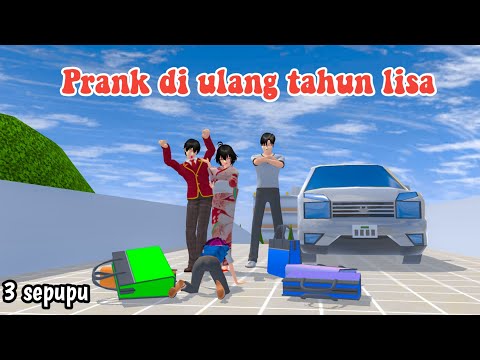 PRANK DI ULANG TAHUN LISA || 3 SEPUPU || DRAMA SAKURA SCHOOL SIMULATOR ||