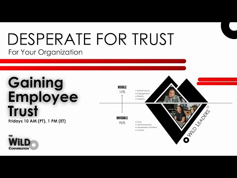 Gaining Employee Trust| Desperate For Trust For Your Organization| The WiLD Conversation