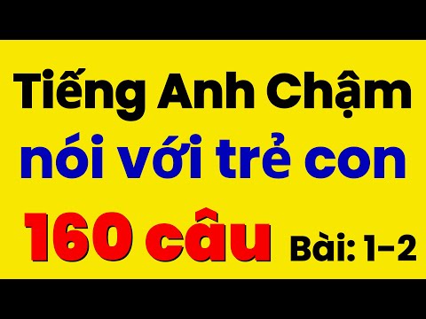 160 Câu Tiếng Anh Giao Tiếp nói chuyện với Con | Luyện Nghe Tiếng Anh Giao Tiếp Chậm | Bài 1-2