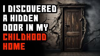 "I Discovered A Hidden Door In My Childhood Home" Creepypasta | r/NoSleep