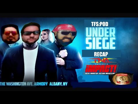 TFS POD recap TNA wrestling under siege