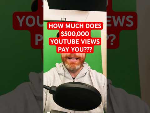 How much does $500,000 YouTube views pay you?