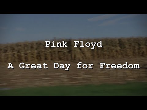 Pink Floyd - A Great Day for Freedom (Lyrics)