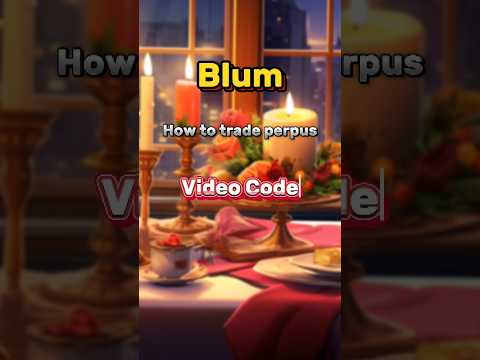 Blum video code | How to trade perpus video code | Blum code today