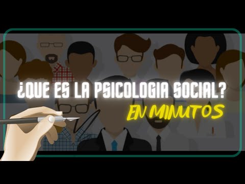 ¿QUE ES LA PSICOLOGIA SOCIAL? en minutos