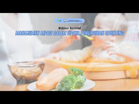 WEBINAR NASIONAL MANAJEMEN MPASI (MAKANAN PENDAMPING ASI) DALAM UPAYA PENURUNAN STUNTING