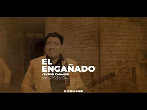 El Engañado - Karaoke - Los Grandes de oaxaca feat Los Rayos de Oaxaca