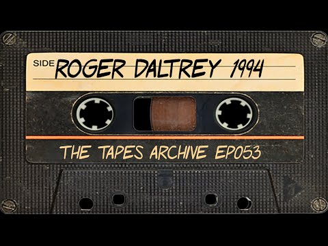 Roger Daltrey (The Who) 1994 Interview | The Tapes Archive podcast