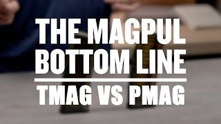 The Magpul Bottom Line - TMAG vs PMAG