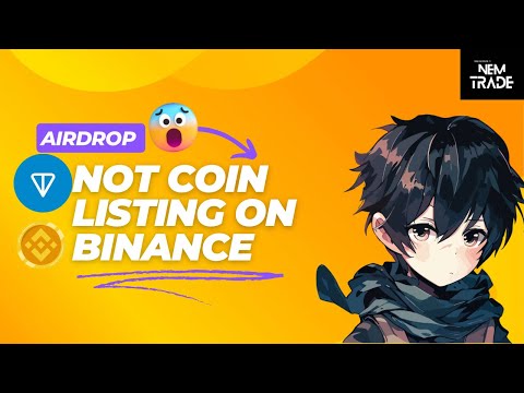 Notcoin Listing on Binance & Notcoin Airdrop| Nem-Trade