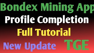 Bondex Mining App profile Completion| Full Tutorial| New Update TGE