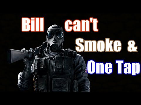 【KillerBill】Rainbow Six Siege - Bill Can't Smoke & One Tap