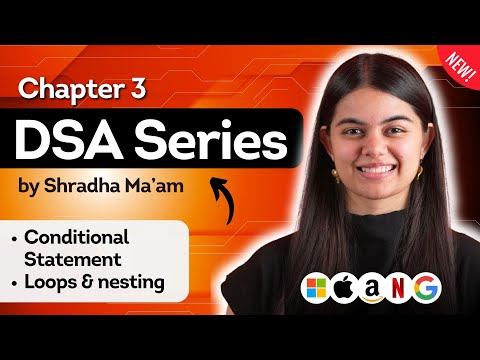 Lecture 3: Conditional Statements & Loops | DSA Series by Shradha Ma'am | C++