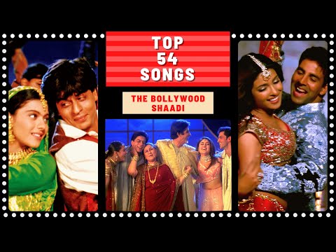 Top 54 BOLLYWOOD SHAADI Songs