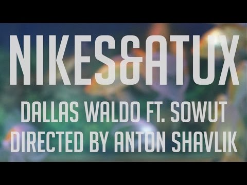 Dallas Waldo 阿龍 ft. Sowut - NIKES&ATUX