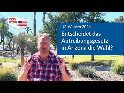 US-Wahlen 2024: Entscheidet das Gesetz zur Abtreibung im Swing State Arizona die Wahl?