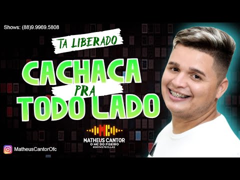 TÁ LIBERADO (Cachaça Pra Todo Lado) - MATHEUS CANTOR, O MC do Piseiro | Pisadinha Pra Paredão 2022