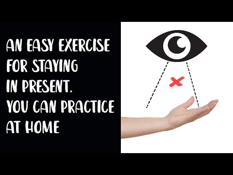 AN EASY EXERCISE TO EXPERIENCE PRESENT MOMENT: you can PRACTICE at HOME